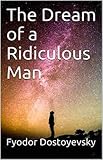 The Dream of a Ridiculous Man (English Edition)