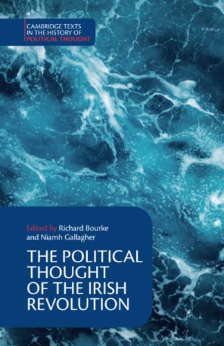 The Political Thought of the Irish Revolution (Cambridge Texts in the History of Political Thought)