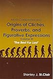 Most Comprehensive Origins of Cliches, Proverbs and Figurative Expressions Volume III