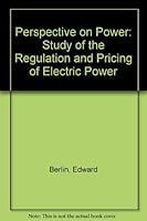 PERSPECTIVE ON POWER A STUDY OF THE REGULATION AND PRICING OF ELECTRIC POWER 0884103129 Book Cover