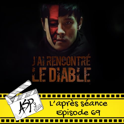 Ep 69 : J'ai rencontr&eacute; le diable (2010)