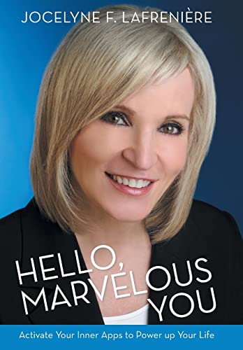 Hello, Marvelous You: Activate Your Inner Apps to Power up Your Life