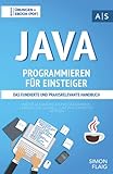 grundkurs programmieren java  Java Programmieren für Einsteiger: das fundierte und praxisrelevante Handbuch. Wie Sie als Anfänger Programmieren lernen und schnell zum Java-Experten ... inkl. Lösungen (Einfach programmieren lernen)