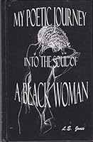 My Poetic Journey Into the Soul of a Black Woman 0970251408 Book Cover