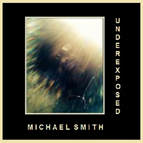 Play Underexposed by Michael Smith on