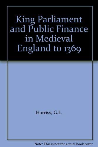 King, Parliament and Public Finance in Medieval England to 1369