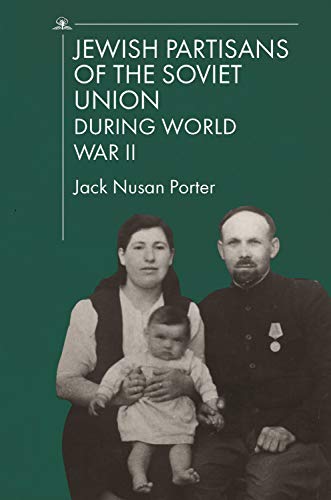 Jewish Partisans of the Soviet Union during World War II (English Edition)