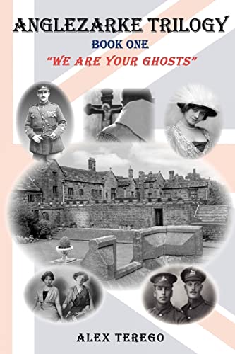 Anglezarke Trilogy: Book One: "We Are Your Ghosts": Book One: We Are Your Ghosts