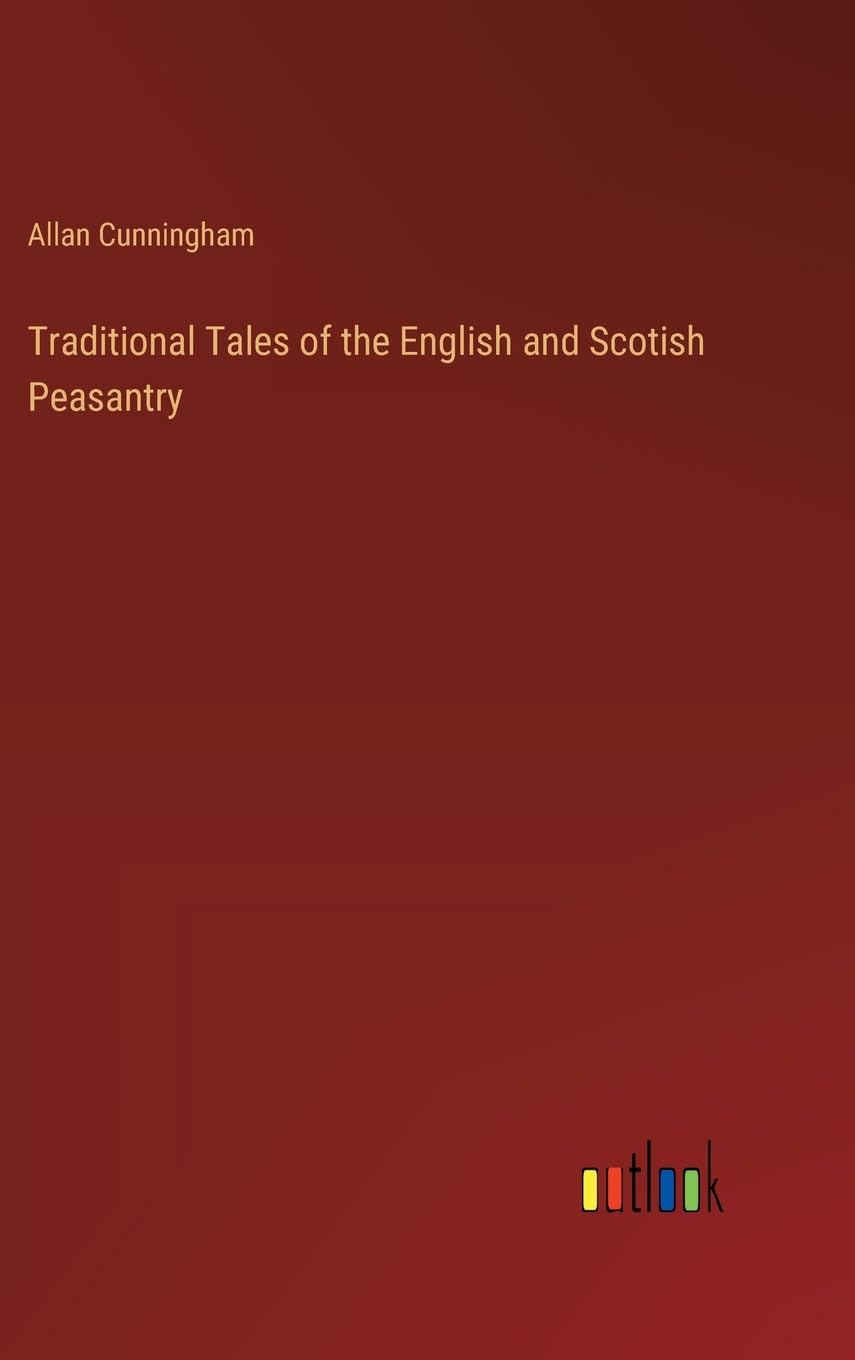 Traditional Tales of the English and Scotish Peasantry