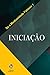 Iniciação (Se a Mediunidade Falasse Livro 1)