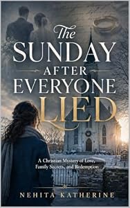 The Sunday After Everyone Lied: A Christian Mystery of Love, Family Secrets, and Redemption (English Edition)