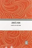  Anaïs Nin: A Myth of Her Own