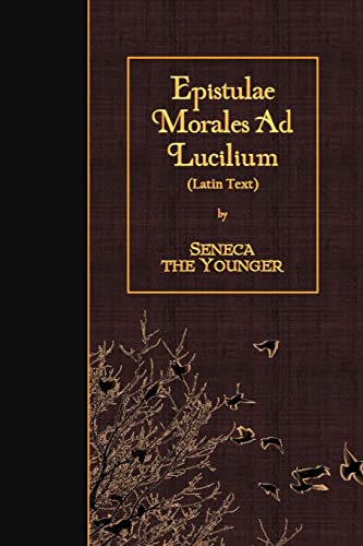 Epistulae Morales Ad Lucilium: Latin Text (Latin Edition)