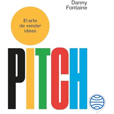 Pitch. El arte de vender ideas