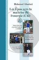 Les 8 pas vers la maitrise de l'energie (Chi): Zhan Zhuang, Ba Duan Jin, Tai Chi Chuan 1517173485 Book Cover