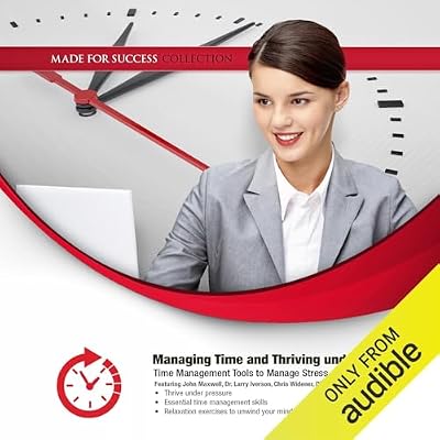 Managing Time and Thriving under Stress