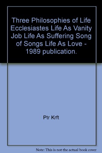 Three Philosophies of Life Ecclesiastes Life As Vanity Job Life