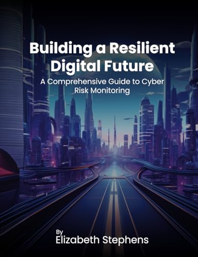 Building a Resilient Digital Future: A Comprehensive Guide to Cyb...