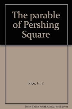 Unknown Binding The parable of Pershing Square Book