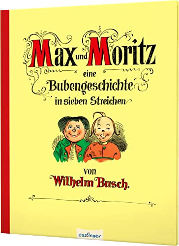 Max und Moritz: Eine Bubengeschichte in sieben Streichen | Jubiläumsausgabe des Kinderbuch-Klassikers, mit neuer Innengestaltung und größeren Bildern