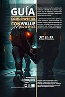 Guía de Cómo Invertir con el Value Investing: Descubre los Secretos para Invertir con Éxito y Multiplicar tu Dinero (Spanish Edition) B0F27SYHPS Book Cover
