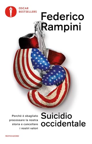 Suicidio occidentale: Perché è sbagliato processare la nostra storia e cancellare i nostri valori (Italian Edition)