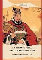 La Romance della dinastia Han Posteriore: Volume 1 di 4 (Capitolo 1 - 25) (Italian Edition) B0F62C7LC5 Book Cover