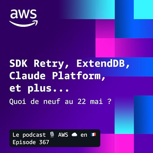 22 mai 2026 - Claude Platform on AWS, Interconnect avec OCI, ExtendDB, Aurora DSQL CDC, et nouveaut&eacute;s ECS, CloudFront et SAM