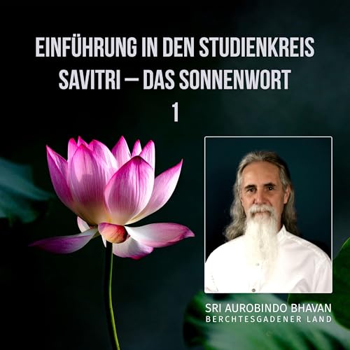Einf&uuml;hrung in den Studienkreis: Savitri &ndash; Das Sonnenwort (1)