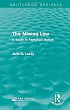 The Mining Law: A Study in Perpetual Motion