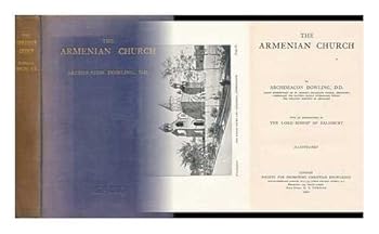 The Armenian Church, by Archdeacon Dowling, with an Introduction by the Lord Bishop of Salisbury