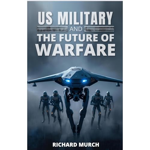 US Military and the Future of Warfare Audiolibro Por Richard Murch arte de portada