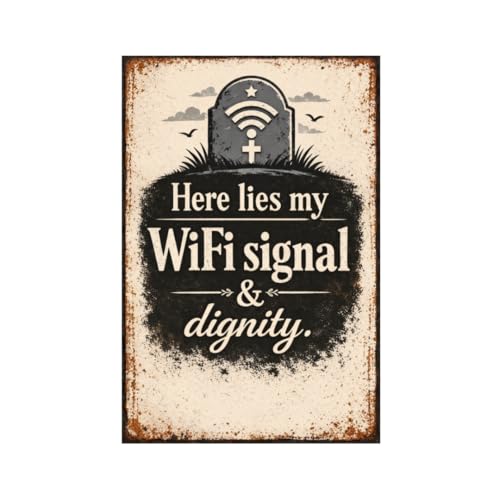 Here Lies My WiFi Signal and Dignity Vin…