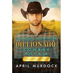 Teaching Her Billionaire Cowboy Rookie Audiobook By April Murdock cover art