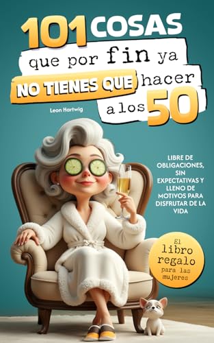 Imagen de 101 cosas que por fin ya no tienes que hacer a los 50 : el libro regalo para mujeres