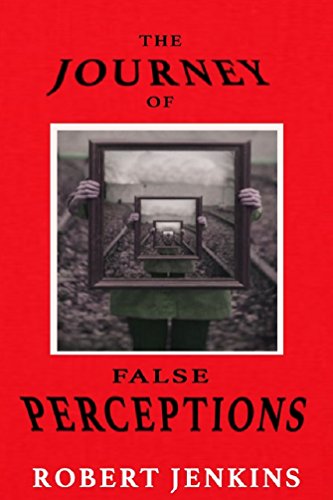 The Journey of False Perceptions