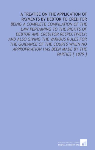A Treatise on the Application of Payments by Debtor to Creditor