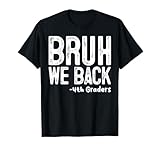 Bruh We Back 4th Graders Fourth Grade Back To School Kids T-Shirt
