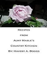 Recipes from Aunt Mables Country Kitchen 1507502494 Book Cover
