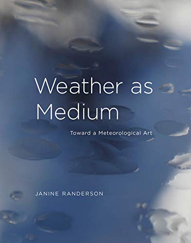 Weather as Medium: Toward a Meteorological Art (Leonardo) (English Edition)