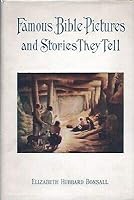 FAMOUS BIBLE PICTURES STORIES THEY TELL ELIZABETH HUBBARD BONSALL 1928 1946 B08L6QG7NZ Book Cover
