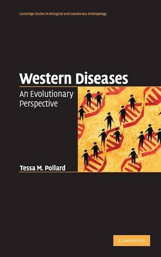 Western Diseases: An Evolutionary Perspective (Cambridge Studies in Biological and Evolutionary Anthropology Book 54)