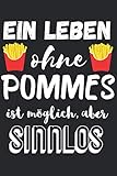  Ein Leben ohne Pommes ist möglich, aber Sinnlos: Notizbuch Cooles Pommes Frites Geschenk für Fritten Liebhaber Geschenkidee Fast Food Notizheft 120 Linierte DIN A5 Seiten