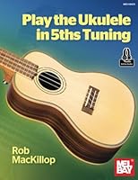 Play the Ukulele in 5ths Tuning 1513469142 Book Cover