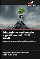 Educazione ambientale e gestione dei rifiuti solidi: Studio delle rappresentazioni sociali e analisi fisica (Italian Edition) 6208659493 Book Cover