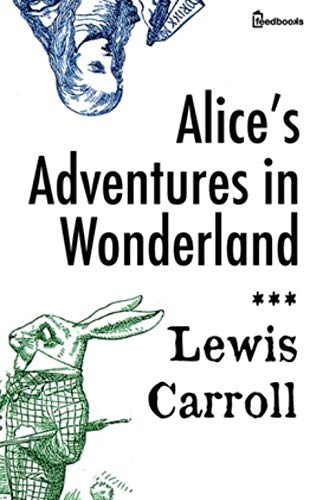 Alice's Adventures in Wonderland (English Edition)
