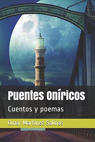 Puentes Oníricos: Cuentos y poemas (Spanish Edition)