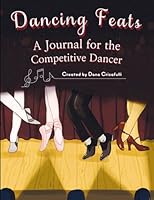 Dancing Feats: A Journal for the Competitive Dancer B0DJNCY86H Book Cover