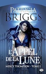 Mercy Thompson, T1 : L'Appel de la lune (French Edition) eBook ...