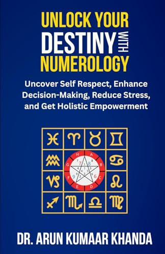 UNLOCK YOUR DESTINY WITH NUMEROLOGY: Uncover Self-Respect, Enhance Decision-Making, Reduce